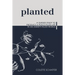 Planted: A Guided Study to Produce a Peace-Filled Life in an Anxiety-Filled World