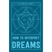 How to Interpret Dreams: A Practical Guide