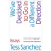 We've Decided to Go in a Different Direction: Essays