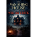 The Vanishing House of Willow Creek