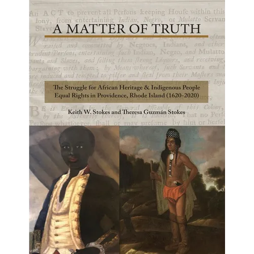 A Matter of Truth- The Struggle for African Heritage & Indigenous People Equal Rights in Providence, Rhode Island (1620-2020)