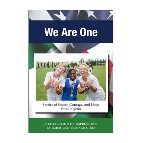 We Are One: Stories of Soccer, Courage, and Hope from Nigeria