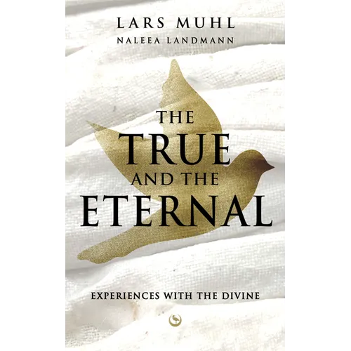 The True and the Eternal: Experiences with the Divine
