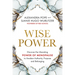 Wise Power: Discover the Liberating Power of Menopause to Awaken Authority, Purpose and Belonging