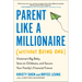 Parent Like a Millionaire (Without Being One): Outsmart Big Baby, Save on Childcare, and Secure Your Family's Financial Future
