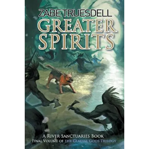 Greater Spirits: A River Sanctuaries Book