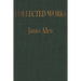 The COLLECTED WORKS of JAMES ALLEN: Complete Works of James Allen, Essays and Narratives, Huge Volume