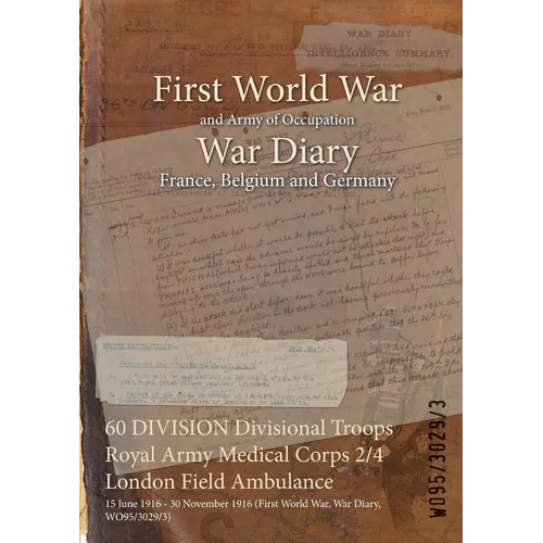 60 DIVISION Divisional Troops Royal Army Medical Corps 2/4 London Field Ambulance: 15 June 1916 - 30 November 1916 (First World War, War Diary, WO95/3