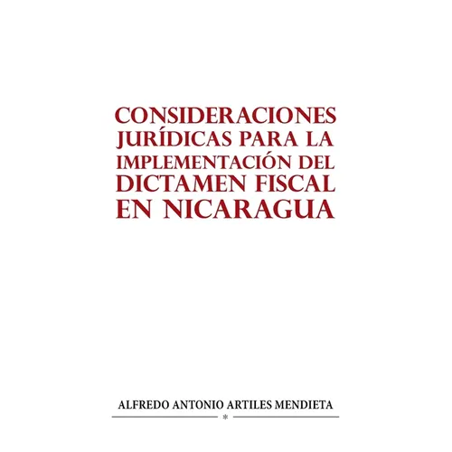 Consideraciones Jurídicas Para La Implementación del Dictamen Fiscal En Nicaragua