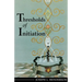 Thresholds of Initiation