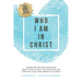 Who I Am In Christ: Guided Prayer and Scripture Meditation to Help You Discover and Step Into Your True Identity In Christ
