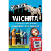 Secret Wichita: A Guide to the Weird, Wonderful, and Obscure