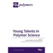 Young Talents in Polymer Science