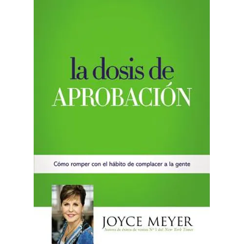 La Dosis de Aprobación: Cómo Romper Con El Hábito de Complacer a la Gente - Paperback