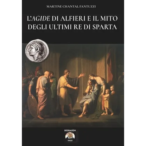 L'Agide di Alfieri e il mito degli ultimi Re di Sparta