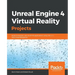 Unreal Engine 4 Virtual Reality Projects: Build immersive, real-world VR applications using UE4, C++, and Unreal Blueprints