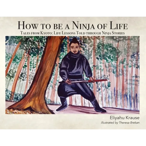 How to be a Ninja of Life: Tales from Kyoto