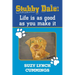 Stubby Dale: Life is as good as you make it