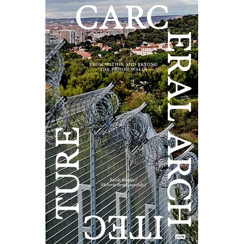 Carceral Architecture: From Within and Beyond the Prison Walls