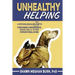 Unhealthy Helping: A Psychological Guide to Overcoming Codependence, Enabling, and Other Dysfunctional Giving