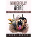 Wonderfully Weird: Seven Strange Ways to Define a Life of Wonder