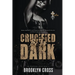 Crucified by the Dark