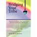 Bridging Your Tribe: Questions to Deepen Your Connection with Your Community and Yourself
