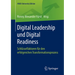 Digital Leadership Und Digital Readiness: Schlüsselfaktoren Für Den Erfolgreichen Transformationsprozess