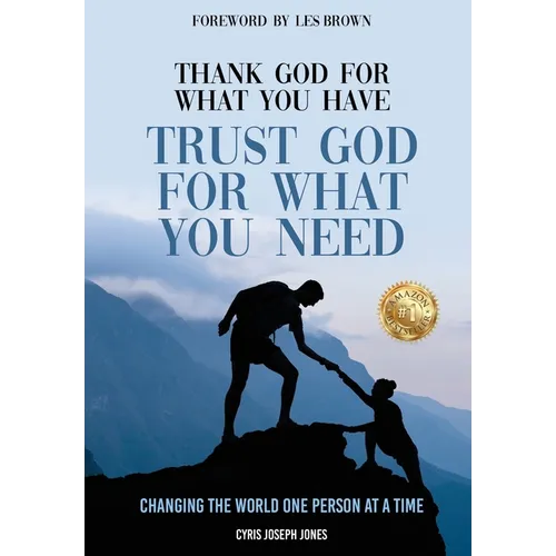 Thank God for What You Have Trust God for What You Need