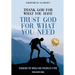 Thank God for What You Have Trust God for What You Need