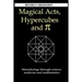 Magical Acts, Hypercubes and Pi: Meanderings through science, medicine and mathematics