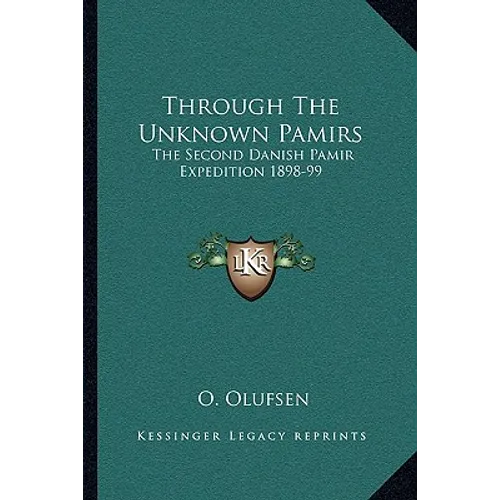 Through The Unknown Pamirs: The Second Danish Pamir Expedition 1898-99