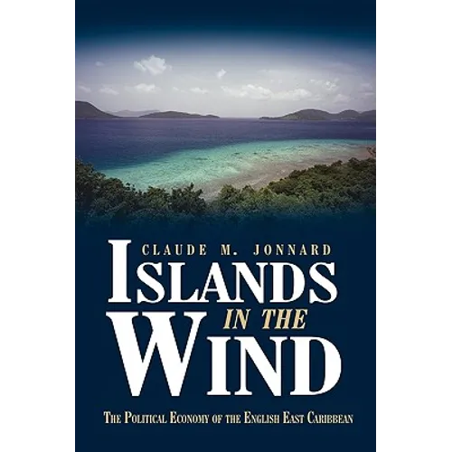 Islands in the Wind: The political economy of the English East Caribbean