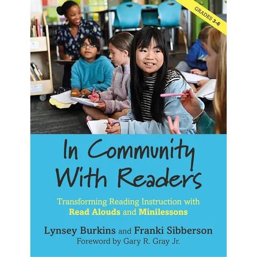 In Community with Readers: Transforming Reading Instruction with Read-Alouds and Minilessons