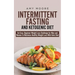 Intermittent-Fasting and Ketogenic-Diet: An Easy, Beginner Weight Loss Challenge for Men and Women to Maximize Healthy Weight Loss With Keto