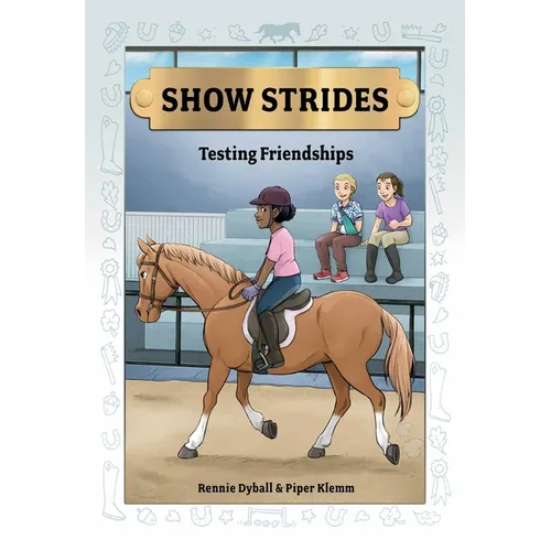 Show Strides Vol. 4: Testing Friendships Volume 4