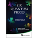 Six Quantum Pieces