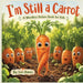 I'm Still a Carrot A Wordless Picture Book for Kids
