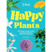 Rhs Happy Plants: 100 Things to Grow to Make You Smile, and How to Make Them Happy Too