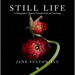 Jane Fulton Alt: Still Life: A Photographer's Journey Through Grief and Gardening