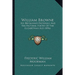 William Browne: His Britannia's Pastorals And The Pastoral Poetry Of The Elizabethan Age (1896)