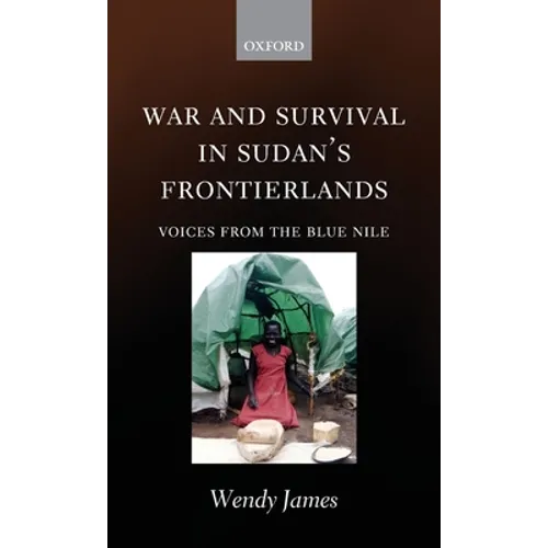 War and Survival in Sudan's Frontierlands: Voices from the Blue Nile
