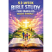 52-Week Bible Study for Families Made Simple: Weekly Lessons, Guided Questions, and Prayers to Grow in Faith Together
