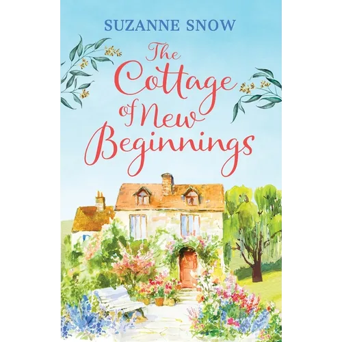 The Cottage of New Beginnings: The perfect cosy and feel-good romance to curl up with