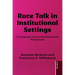 Race Talk in Institutional Settings: A Language and Social Interaction Perspective