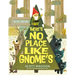 There's No Place Like Gnome's