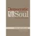 The Democratic Soul: A Wilson Carey McWilliams Reader