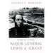 Vermont Hero: Major General Lewis A. Grant
