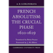 French Absolutism: The Crucial Phase, 1620 1629