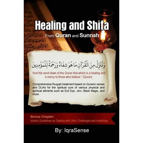 Healing and Shifa from Quran and Sunnah: Spiritual Cures for Physical and Spiritual Conditions based on Islamic Guidelines